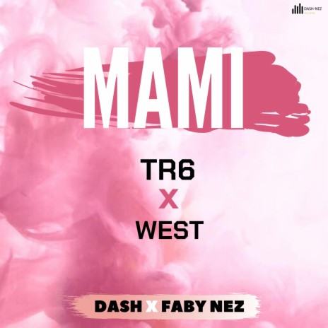 Mami (with Dash, TR6 & West) | Boomplay Music