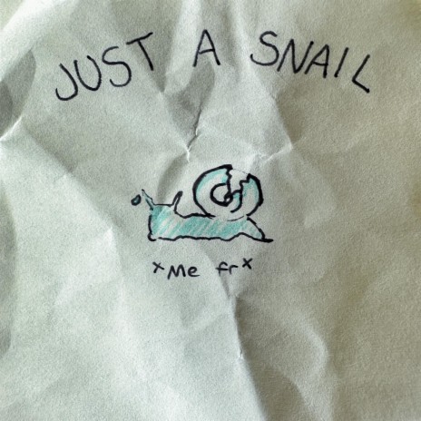 JUST A SNAIL | Boomplay Music