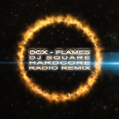 Flames (Dj Square Hardcore Radio Remix) (Hardcore Radio Remix) ft. Dj Square