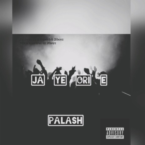 PALASH 'jaye ori e' (feat. dopelrb & 2tboyz) | Boomplay Music