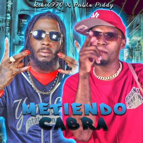 Metiendo Cabra ft. Pablo Piddy & Riki 0990 | Boomplay Music