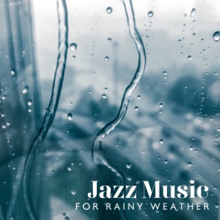 Jazz Music for Rainy Weather: Music for Elevating Your Mood