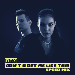 Don't U Get Me Like This (Speed Mix)