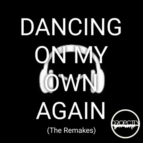 Dancing On My Own (Again) | Boomplay Music