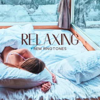 Relaxing REM Ringtones: Deep Slumber, Calm Sleep Therapy