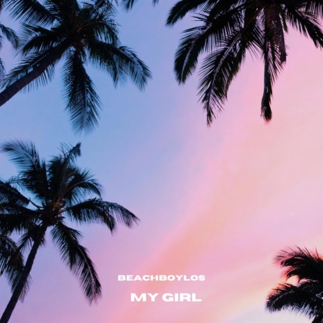 My Girl | Boomplay Music