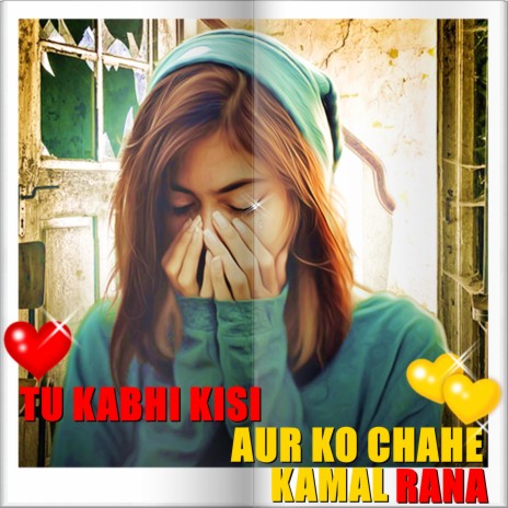 Tu Kabhi Kisi Aur Ko Chahe | Boomplay Music