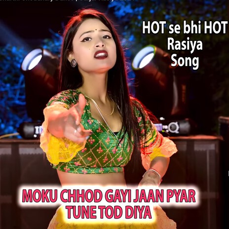 Moku Chhod Gayi Jaan Pyar Tune Tod Diya ft. Arjun Chahal | Boomplay Music