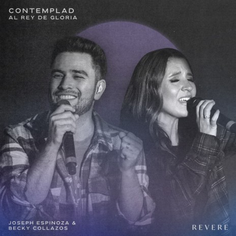 Contemplad Al Rey De Gloria [Live] ft. Joseph Espinoza & Becky Collazos | Boomplay Music