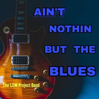 Aint Nothin But The BLUES