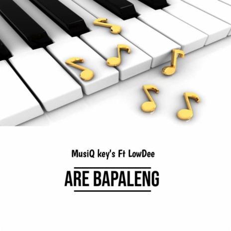Are Bapaleng ft. LowDee | Boomplay Music