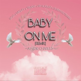 Baby On Me (feat. Roo, Mighty, Truent, Ry August & DubbyGotBars) [Remix]