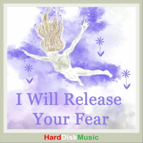 I Will Release Your Fear | Boomplay Music