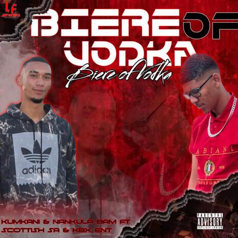 Bier of Vodka ft. Nankula Bam, Scottish_SA & Kbx Ent | Boomplay Music