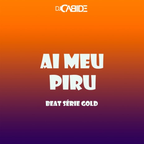 Ai Meu Piru Beat Série Gold | Boomplay Music