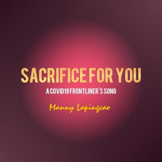 Sacrifice For You ((a COVID19 frontliner's song))