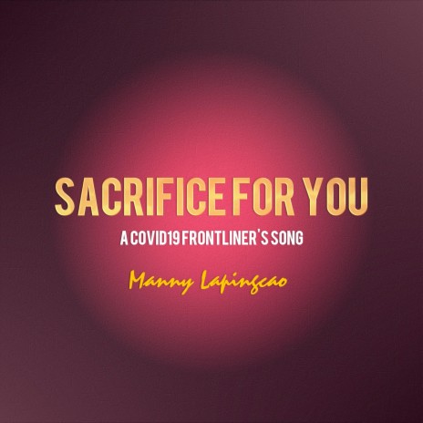 Sacrifice For You ((a COVID19 frontliner's song)) | Boomplay Music