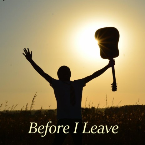 Before I Leave | Boomplay Music