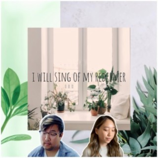 I Will Sing Of My Redeemer (feat. Sarah Kang)