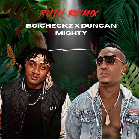 PUTU (Remix) ft. DUNCAN MIGHTY | Boomplay Music