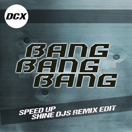 Bang Bang Bang (Speed Up Shine Djs Remix) ft. Shine Djs