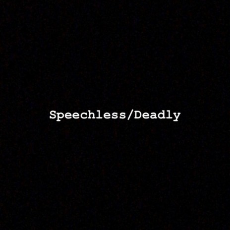 Speechless/Deadly | Boomplay Music