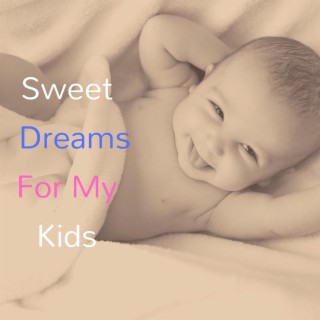 Sweet dreams for my kids