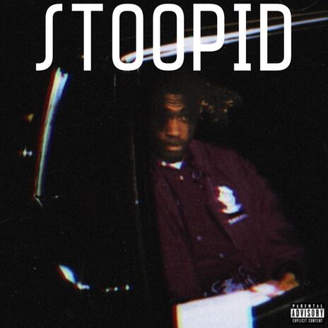 STOOPID | Boomplay Music