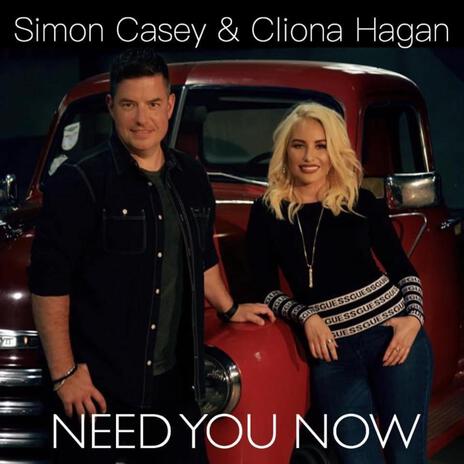 Need You Now ft. Cliona Hagan | Boomplay Music