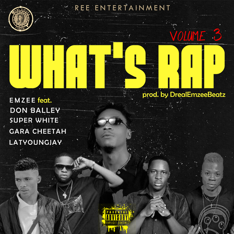 What's Rap (Volume 3) ft. Gara Cheetah, Don Balley, Super White & LatYoungJay | Boomplay Music