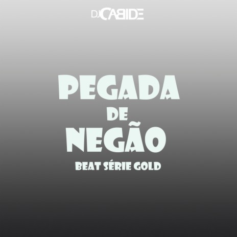 Pegada de Negão Beat Série Gold | Boomplay Music