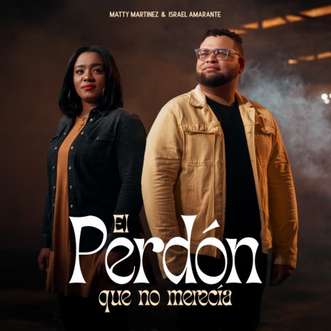 El Perdón Que No Merecía ft. Matty Martinez | Boomplay Music