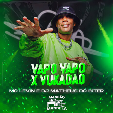 Vapo Vapo X Vukadão ft. Mc Vuk Vuk & DJ Matheus do Inter | Boomplay Music