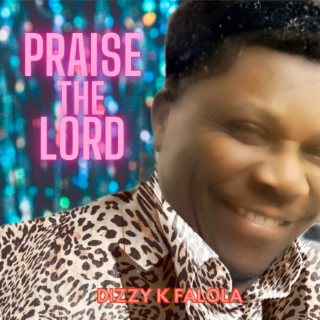 Praise the Lord | Boomplay Music