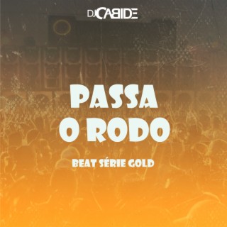 PASSA O RODO BEAT SÉRIE GOLD
