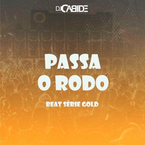 PASSA O RODO BEAT SÉRIE GOLD | Boomplay Music