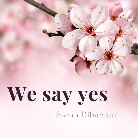 We Say Yes | Boomplay Music