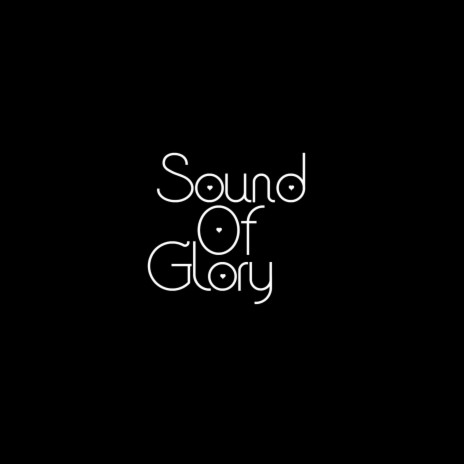 Sound of Glory | Boomplay Music