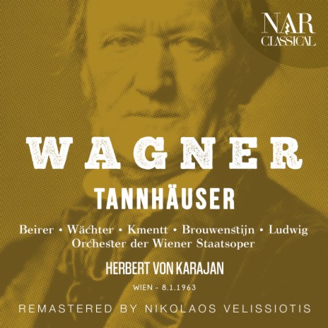 Tannhäuser, WWV 70, IRW 48, Act I: Als du in kühnem Sange... War's Zauber (Wolfram, Die Sänger, Der Landgraf) ft. Herbert von Karajan, Eberhard Wächter, Chor der Wiener Staatsoper, Gottlob Fick & Kurt Equiluz | Boomplay Music