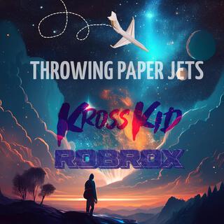 THROWING PAPER JETS (feat. ROBROX) lyrics | Boomplay Music