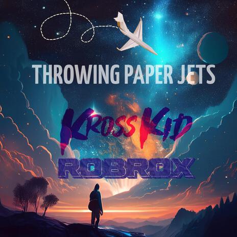 THROWING PAPER JETS (feat. ROBROX) | Boomplay Music