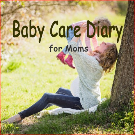 Baby Care Diary (Comfortable Soothing Music for Moms)