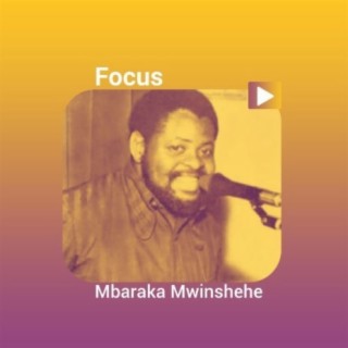 Focus: Mbaraka Mwinshehe!!