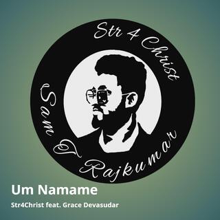 Um Namame (feat. Grace Devasudar)