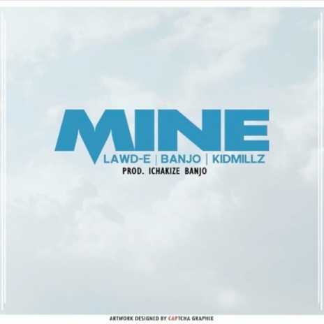 Mine ft. KiDMillZ & Banjo | Boomplay Music