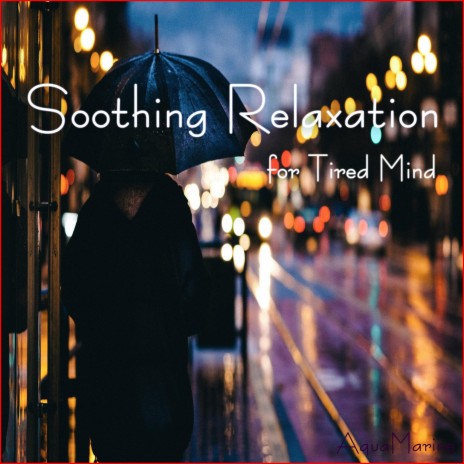 Soothing Relaxation for Tired Mind | Boomplay Music