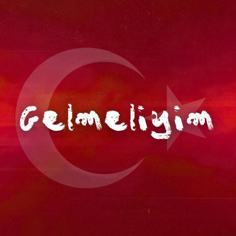 Gelmeliyim | Boomplay Music