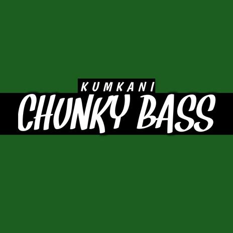 Chunky Bass | Boomplay Music