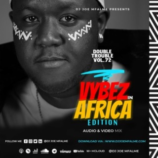 The Double Trouble Mixxtape 2022 Volume 72 Vybez In Africa Edition