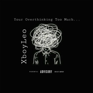Your Overthinking Too Much